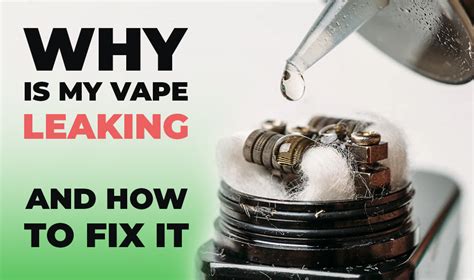 why is my vape leaking juice in my mouth|How To Fix Vape Leaking, Popping & Spitting